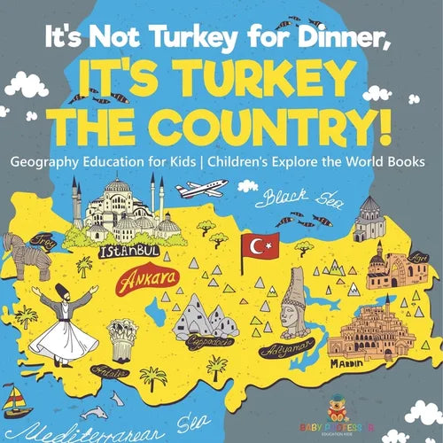 It's Not Turkey for Dinner, It's Turkey the Country! Geography Education for Kids Children's Explore the World Books - Paperback