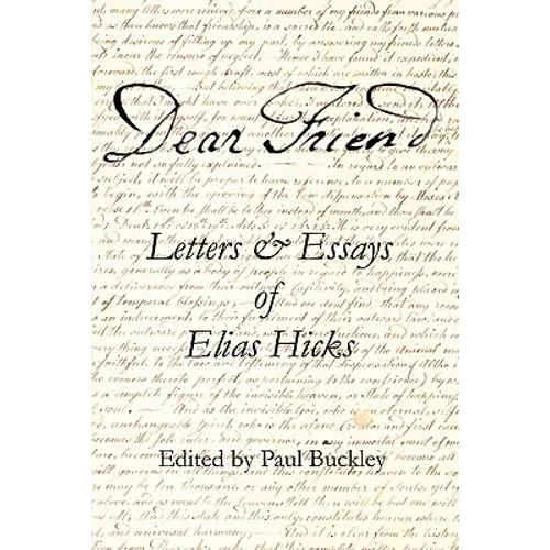Dear Friend: Letters and Essays of Elias Hicks - Paperback