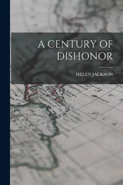 A Century of Dishonor - Paperback