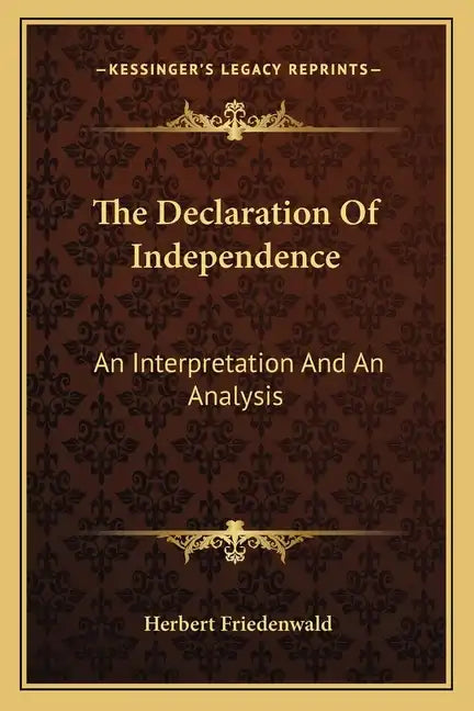 The Declaration of Independence: An Interpretation and an Analysis - Paperback