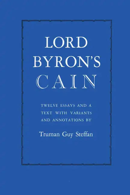 Lord Byron's Cain: Twelve essays and a text with variants and annotations - Paperback