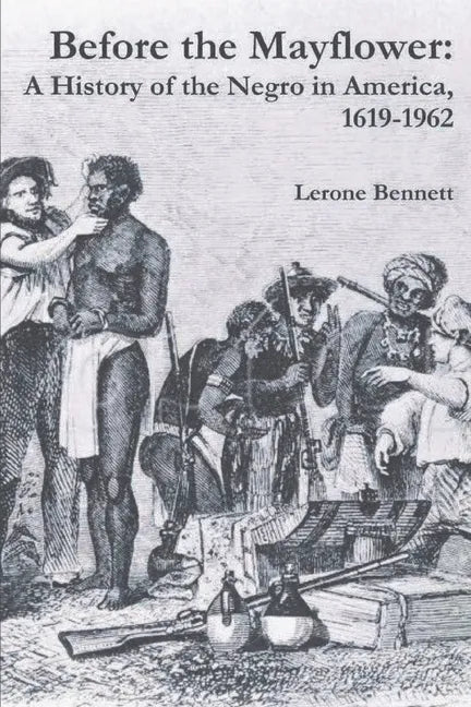 Before the Mayflower: A History of the Negro in America, 1619-1962 - Paperback