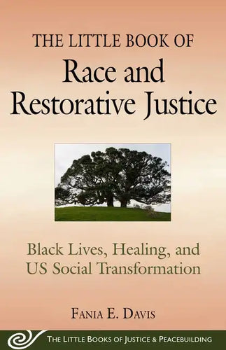 The Little Book of Race and Restorative Justice: Black Lives, Healing, and Us Social Transformation - Paperback