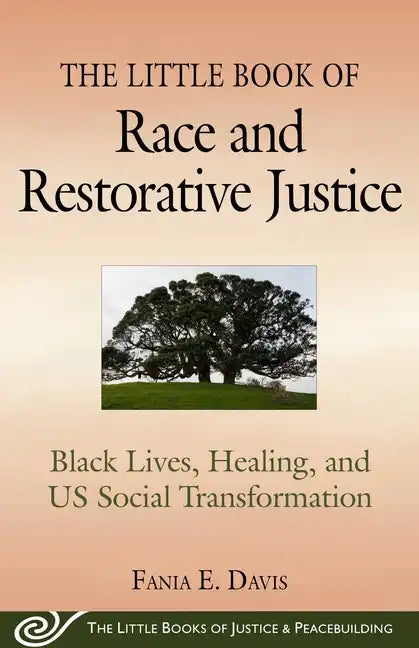 The Little Book of Race and Restorative Justice: Black Lives, Healing, and Us Social Transformation - Paperback