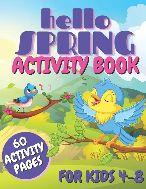 Hello Spring Activity Book For Kids: Easy And Simple Activities For Toddlers and Preschoolers, Mazes, Dot to Dots Pictures, Pages With Coloring Practi - Paperback