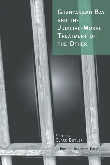 Guantanamo Bay and the Judicial-Moral Treatment of the Other - Paperback