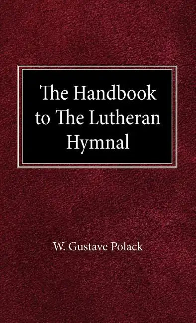 The Handbook of the Lutheran Hymnal - Hardcover