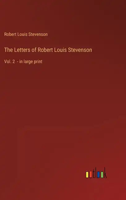 The Letters of Robert Louis Stevenson: Vol. 2 - in large print - Hardcover