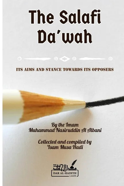 The Salafi Da'wah: its aims and stance towards its opposers - Paperback