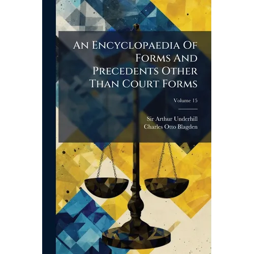 An Encyclopaedia Of Forms And Precedents Other Than Court Forms; Volume 15 - Paperback