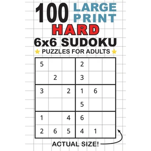 100 Large Print Hard 6x6 Sudoku Puzzles for Adults: Only One Puzzle Per Page! (Pocket 6