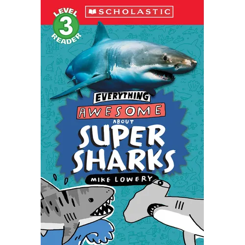 Everything Awesome About: Super Sharks (Scholastic Reader, Level 3) - Paperback