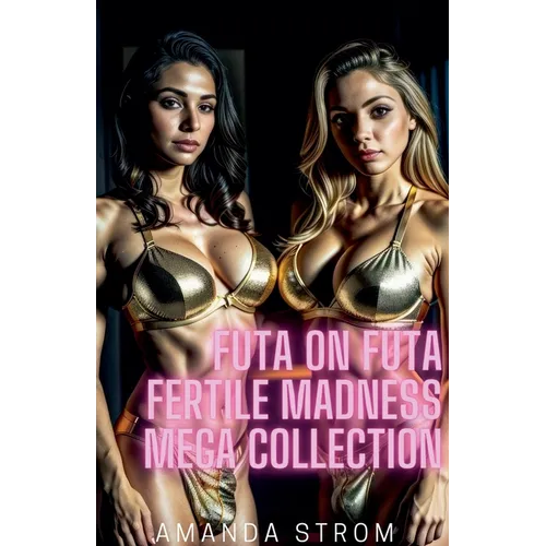 Futa on Futa Fertile Madness Mega Collection - Paperback