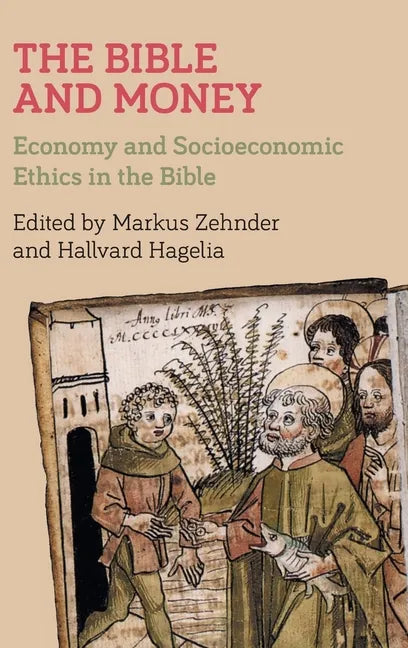 The Bible and Money: Economy and Socioeconomic Ethics in the Bible - Hardcover