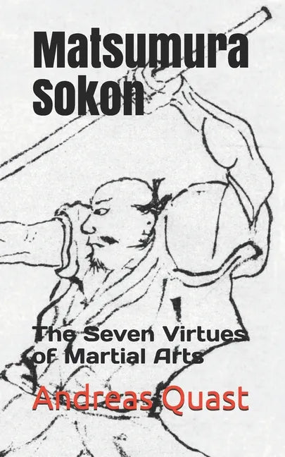 Matsumura Sokon: The Seven Virtues of Martial Arts - Paperback
