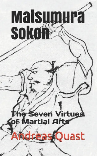 Matsumura Sokon: The Seven Virtues of Martial Arts - Paperback