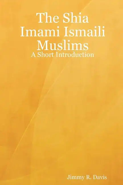 The Shia Imami Ismaili Muslims: A Short Introduction - Paperback