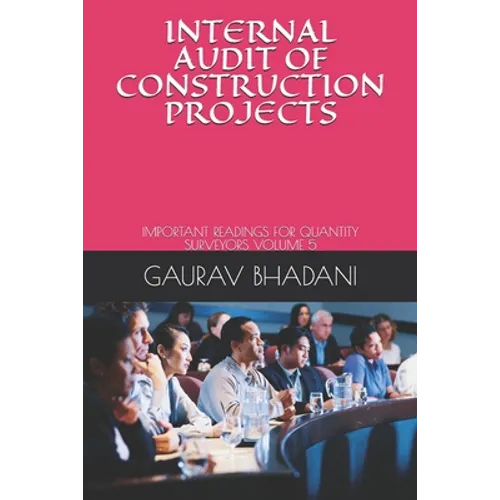 Internal Audit of Construction Projects: Important Readings for Quantity Surveyors Volume 5 - Paperback