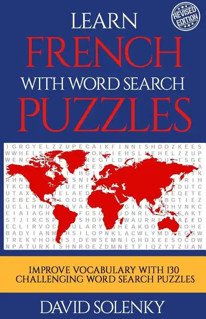 Learn French with Word Search Puzzles: Learn French Language Vocabulary with Challenging Word Find Puzzles for All Ages - Paperback