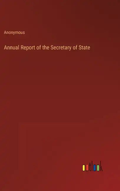 Annual Report of the Secretary of State - Hardcover
