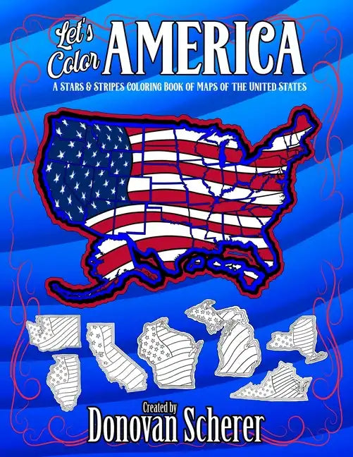 Let's Color America: A Stars & Stripes Coloring Book of Maps of the United States - Paperback
