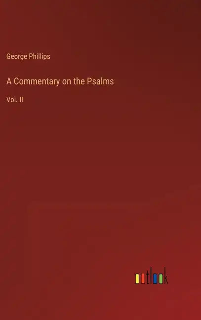 A Commentary on the Psalms: Vol. II - Hardcover