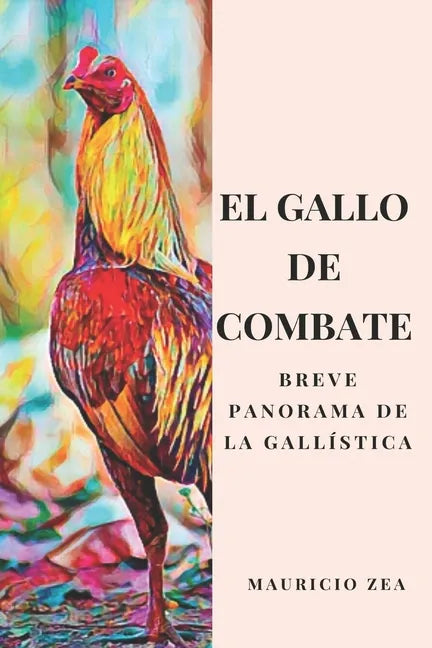 El gallo de combate: Breve panorama de la gallística - Paperback