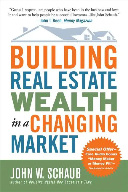 Building Real Estate Wealth in a Changing Market: Reap Large Profits from Bargain Purchases in Any Economy - Paperback