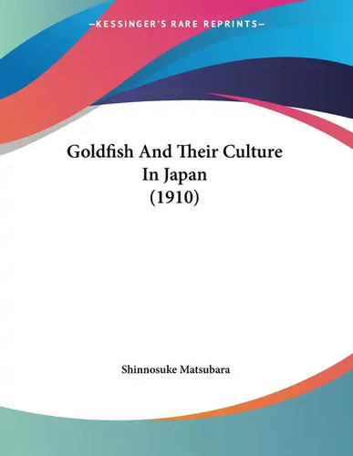 Goldfish And Their Culture In Japan (1910) - Paperback