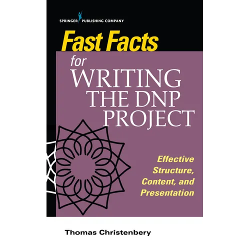 Fast Facts for Writing the DNP Project: Effective Structure, Content, and Presentation - Paperback