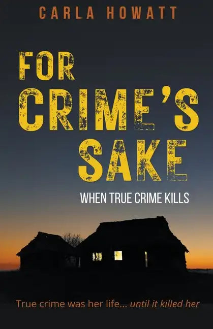 For Crime's Sake: When True Crime Kills - Paperback