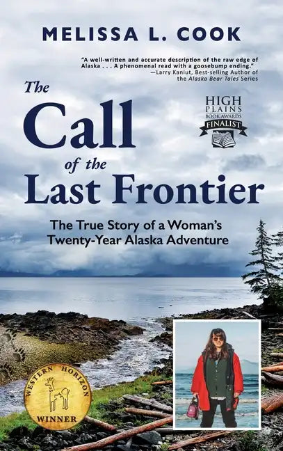 The Call of the Last Frontier: The True Story of a Woman's Twenty-Year Alaska Adventure - Hardcover