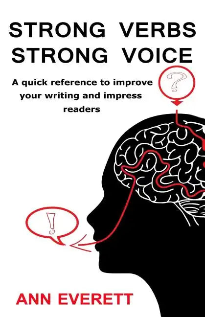 Strong Verbs Strong Voice: A quick reference to improve your writing and impress readers - Paperback