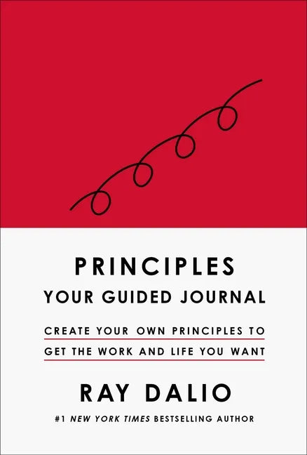 Principles: Your Guided Journal (Create Your Own Principles to Get the Work and Life You Want) - Hardcover