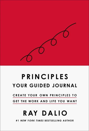 Principles: Your Guided Journal (Create Your Own Principles to Get the Work and Life You Want) - Hardcover