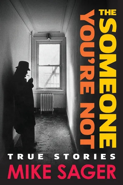 The Someone You're Not: True Stories of Sports, Celebrity, Politics and Pornography-2nd University Edition - Paperback