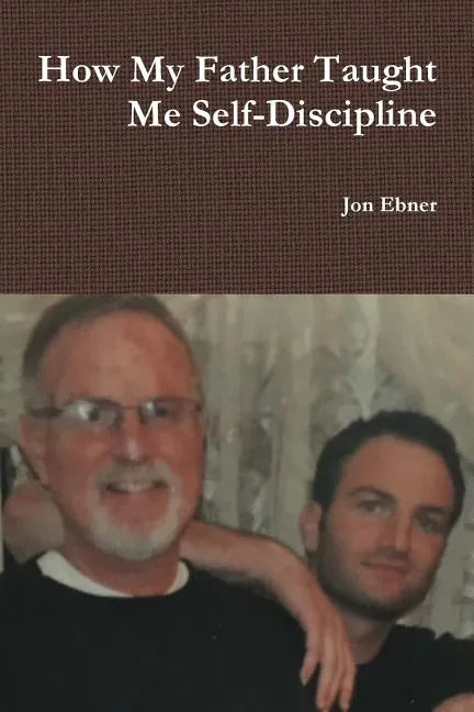 How My Father Taught Me Self-Discipline - Paperback
