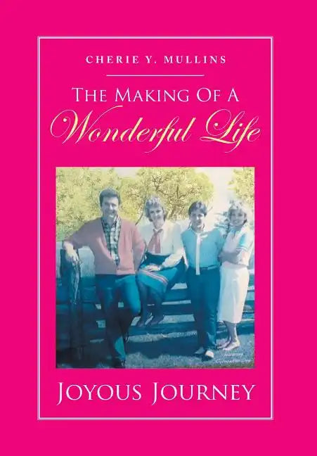 The Making of a Wonderful Life: Joyous Journey - Hardcover