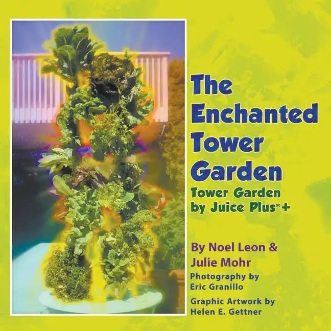 The Enchanted Tower Garden: Tower Garden by Juice Plus](R) - Paperback