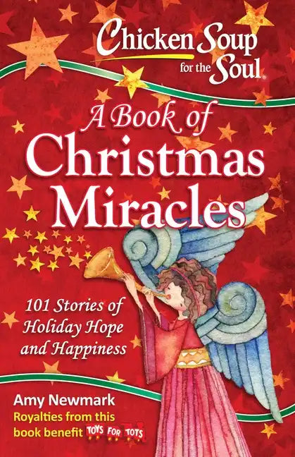 Chicken Soup for the Soul: A Book of Christmas Miracles: 101 Stories of Holiday Hope and Happiness - Paperback