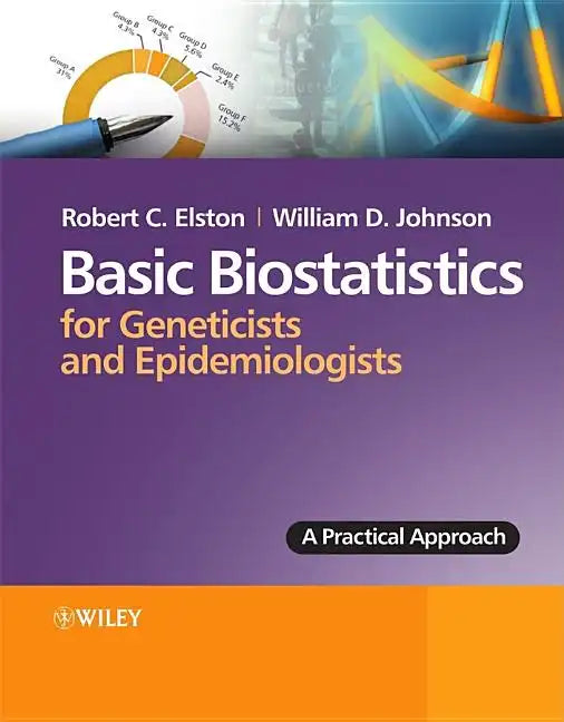 Basic Biostatistics for Geneticists and Epidemiologists: A Practical Approach - Paperback