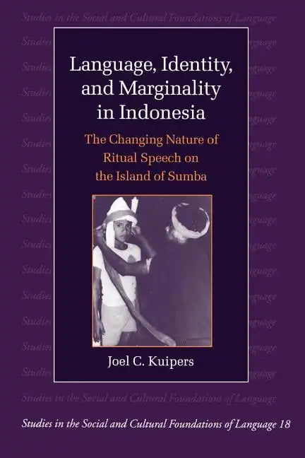 Language, Identity and Marginality in Indonesia: The Changing Nature of Ritual Speech on the Island of Sumba - Paperback
