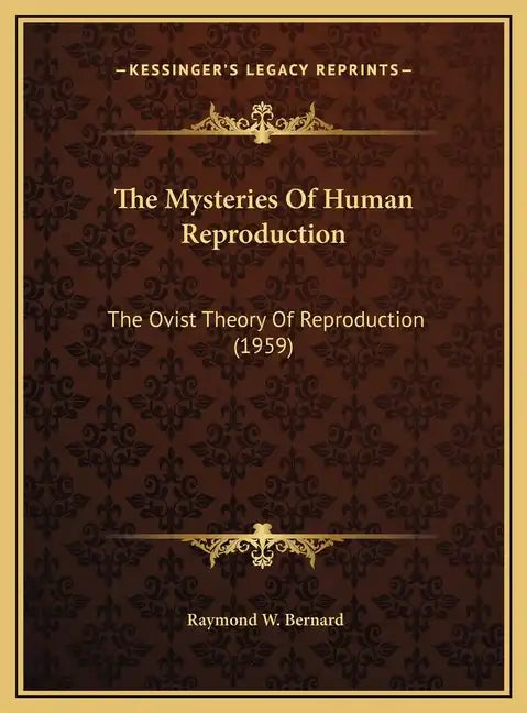 The Mysteries Of Human Reproduction: The Ovist Theory Of Reproduction (1959) - Hardcover