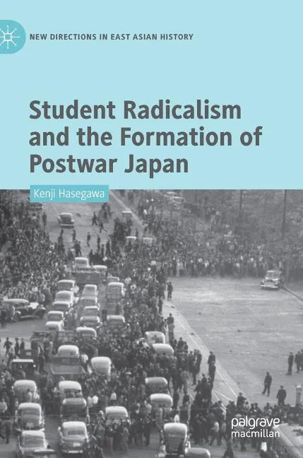 Student Radicalism and the Formation of Postwar Japan - Hardcover