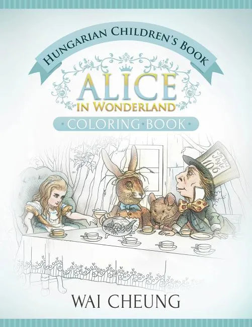 Hungarian Children's Book: Alice in Wonderland (English and Hungarian Edition) - Paperback