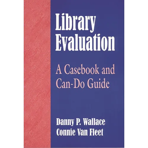 Library Evaluation: A Casebook and Can-Do Guide - Paperback
