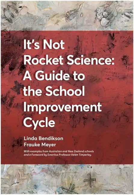 It's Not Rocket Science - A Guide to the School Improvement Cycle: With Examples from New Zealand and Australian Schools - Paperback
