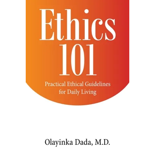 Ethics 101: Practical Ethical Guidelines for Daily Living - Paperback
