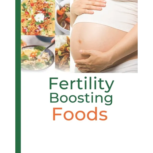 Fertility Boosting Foods - Paperback