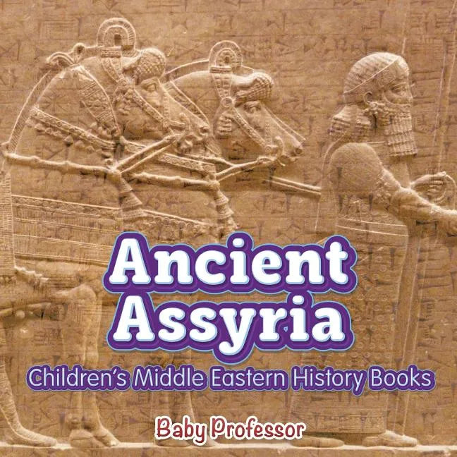 Ancient Assyria Children's Middle Eastern History Books - Paperback